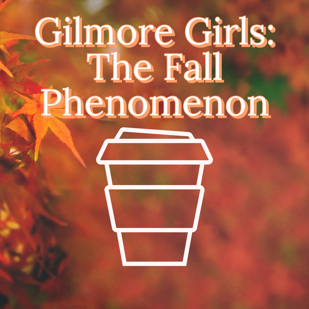 “Gilmore Girls:” The fall phenomenon