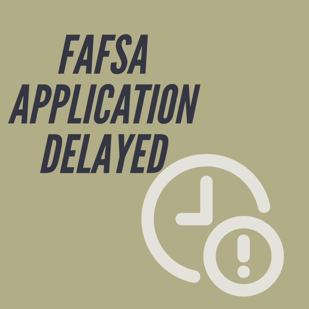 FAFSA applications for the 2024-25 school year delayed