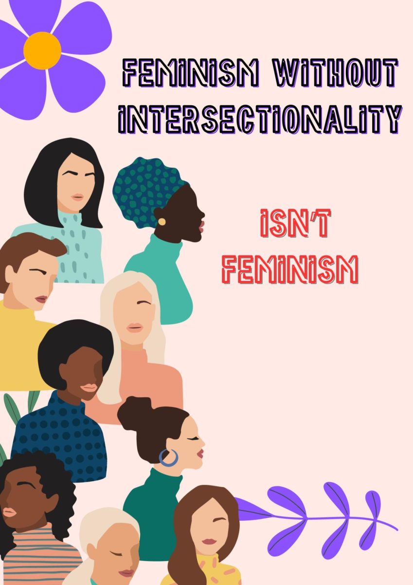 Feminism without intersectionality isnt feminism