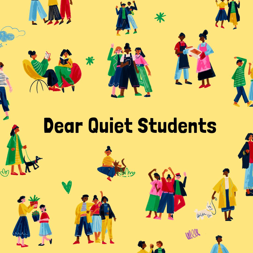 Dear quiet students: Get involved